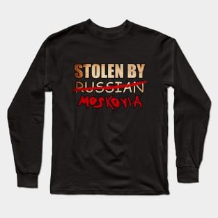 STOLEN BY RUSSIAN MOSKOVIA Edit Long Sleeve T-Shirt